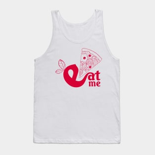 Eat me eat what you want - I love Pizza Tank Top